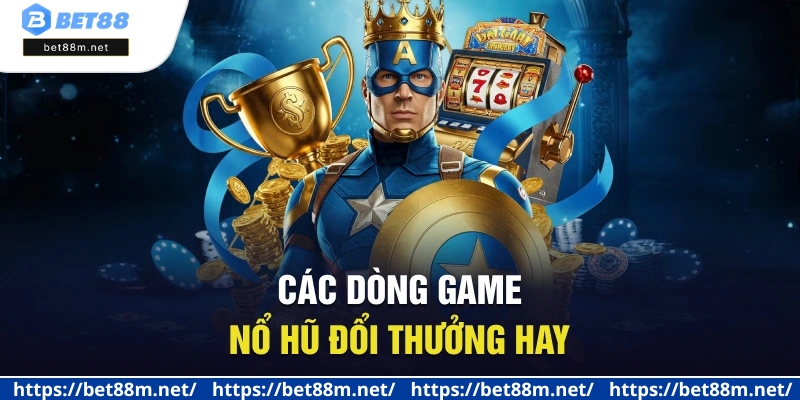 Nổ Hũ Đổi Thưởng Là Gì? Các Game Nổ Hũ Được Ưa Chuộng 3 Các dòng game nổ hũ đổi thưởng hay