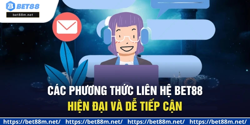 Liên Hệ BET88 - Tổng Hợp Cách Hỗ Trợ Nhanh Nhất Và An Toàn 3 Các phương thức liên hệ BET88 hiện đại và dễ tiếp cận