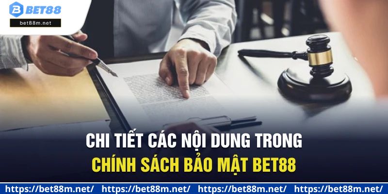 Chính Sách Bảo Mật BET88 - Cam Kết Bảo Vệ Người Dùng Tối Đa 2 Chi tiết các nội dung trong chính sách bảo mật BET88