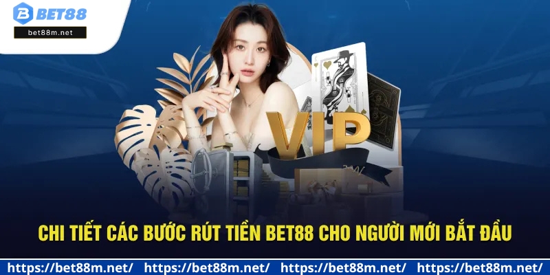 Rút Tiền BET88 Về Tài Khoản Ngân Hàng Trong 3 Phút 2 4 bước đơn giản để rút tiền Bet88