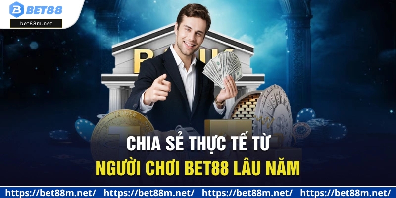 Trang Chủ 20 Chia sẻ thực tế từ người chơi BET88 lâu năm