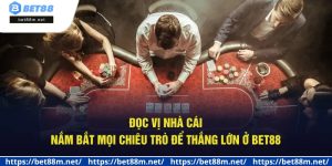 Đọc Vị Nhà Cái - Nắm Bắt Mọi Chiêu Trò Để Thắng Lớn Ở Bet88