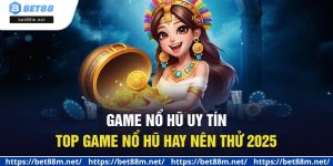 Game Nổ Hũ Uy Tín - Top Game Nổ Hũ Hay Nên Thử 2025