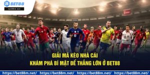 Giải Mã Kèo Nhà Cái - Khám Phá Bí Mật Để Thắng Lớn Ở Bet88