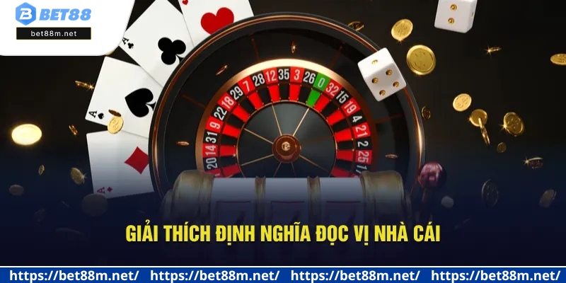 Đọc Vị Nhà Cái - Nắm Bắt Mọi Chiêu Trò Để Thắng Lớn Ở Bet88 1 Giải thích định nghĩa đọc vị nhà cái