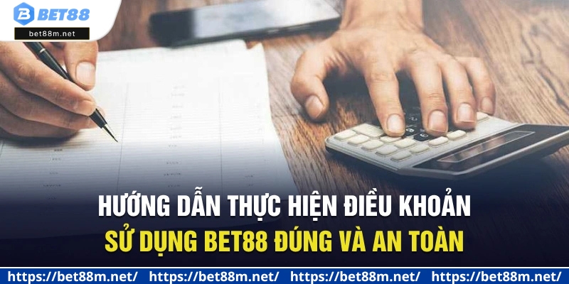 Điều Khoản Sử Dụng BET88 - Cẩm Nang Cần Thiết Cho Tân Thủ 4 Hướng dẫn thực hiện điều khoản sử dụng BET88 đúng và an toàn