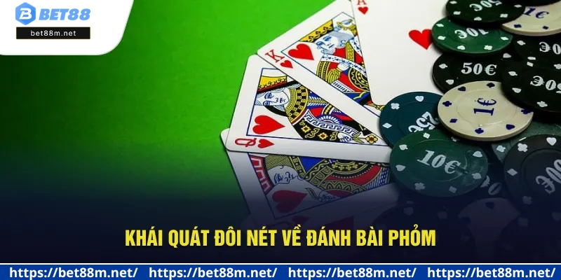 Đánh Bài Phỏm - Cách Chơi Cơ Bản Đến Nâng Cao Tại Bet88 1 Khái quát đôi nét về đánh bài Phỏm