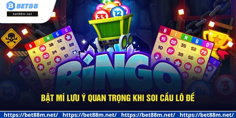 Soi Cầu Lô Đề Chuẩn Tại Bet88 - Bí Kíp Chốt Số Vàng Hôm Nay 3 Cẩm nang cần quan tâm khi soi cầu