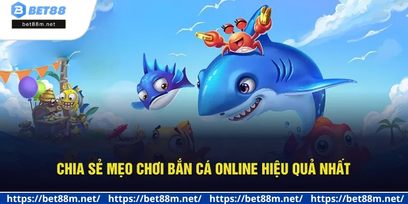 Bắn Cá Online Là Gì? Top Game Hot Và Mẹo Thắng Tại Bet88 3 Kinh nghiệm săn cá online thắng lớn tại Bet88