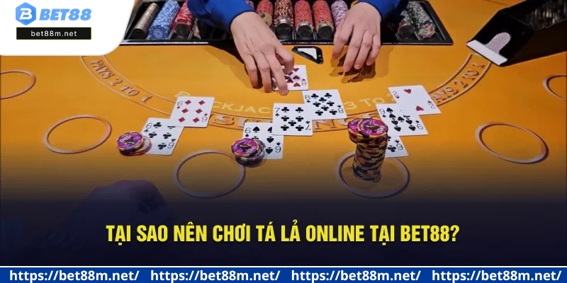 Phỏm Tá Lả Tại Bet88 - Trải Nghiệm Chuẩn VIP, Thưởng Lớn 2 Lý do nên chơi Phỏm online ở Bet88