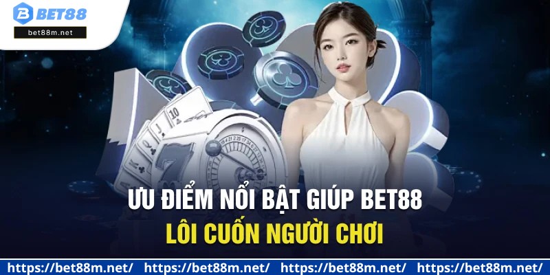 Giới Thiệu BET88 - Thiên Đường Cá Cược Xanh Chín Nhất 2025 2 Ưu điểm nổi bật giúp BET88 lôi cuốn người chơi